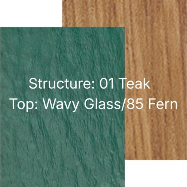 Structure: 01 Teak - Top: Wavy Glass/85 Fern
