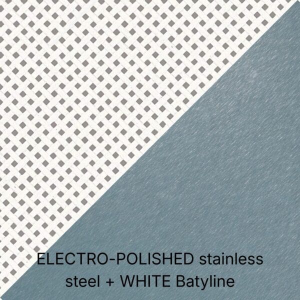 ELECTRO-POLISHED stainless steel + WHITE Batyline