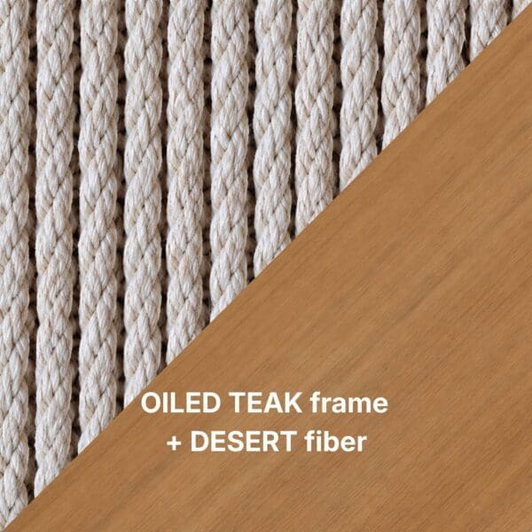 OILED TEAK frame + DESERT fiber OILED TEAK frame + DESERT fiber
