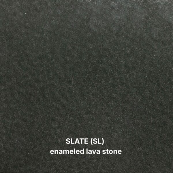 SLATE (SL) enameled lava stone